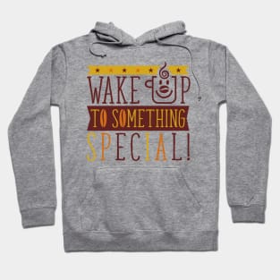 Wake Up To Something Special - Coffee Time Hoodie